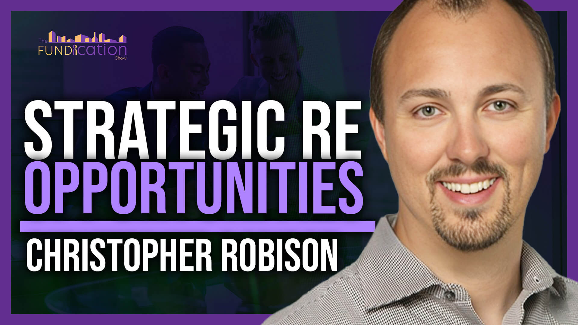Episode 27: 150M CRE Investment Secrets With Christopher Robison